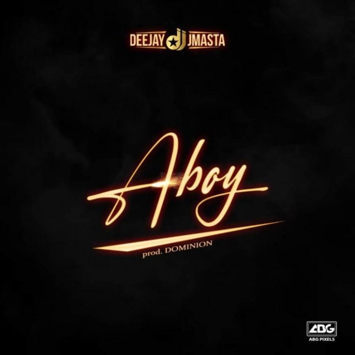 Deejay J Masta – Aboy