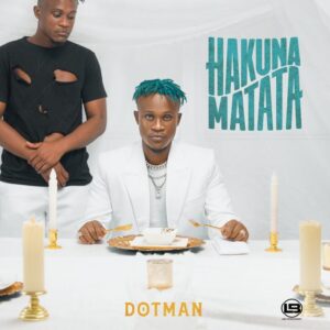 Dotman Offers Debut Album, “Hakuna Matata”