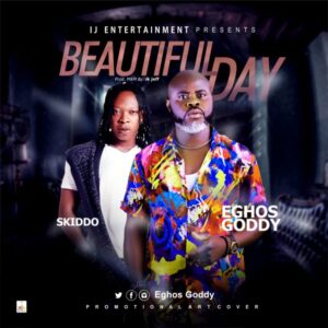 Eghos Goddy X Oko Skiddo – Beautiful Day