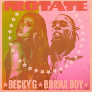 Becky G – Rotate ft Burna Boy