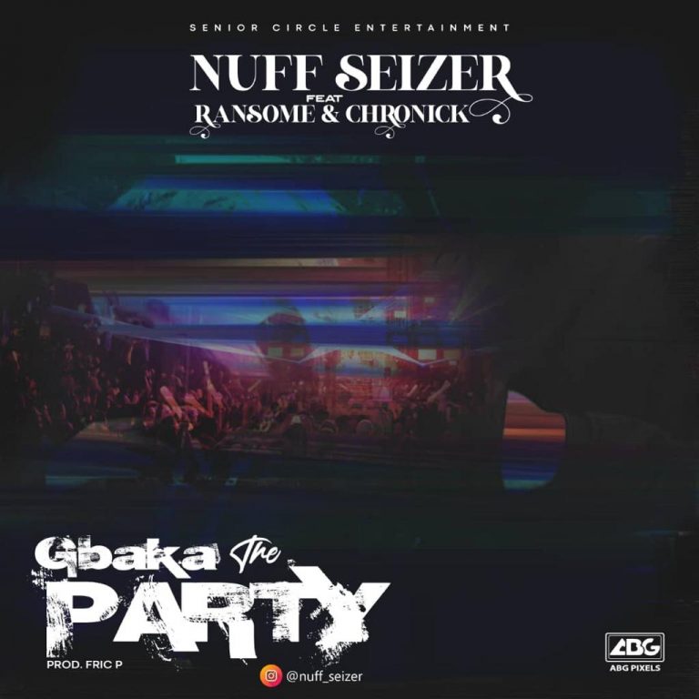 Nuff Seizer – Gbaka the party ft Ransom x Chronick